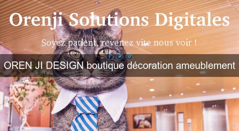 OREN'JI DESIGN boutique décoration ameublement OREN'JI DESIGN boutique décoration ameublement