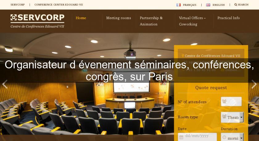 Organisateur d'évenement séminaires, conférences, congrès, sur Paris Organisateur d'évenement séminaires, conférences, congrès, sur Paris