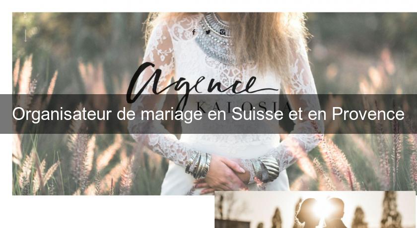 Organisateur de mariage en Suisse et en Provence