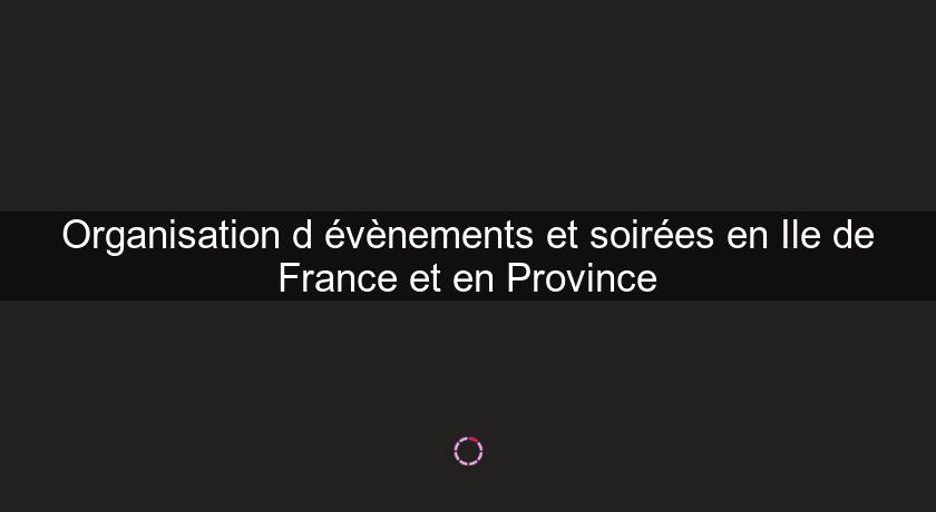 Organisation d'évènements et soirées en Ile de France et en Province