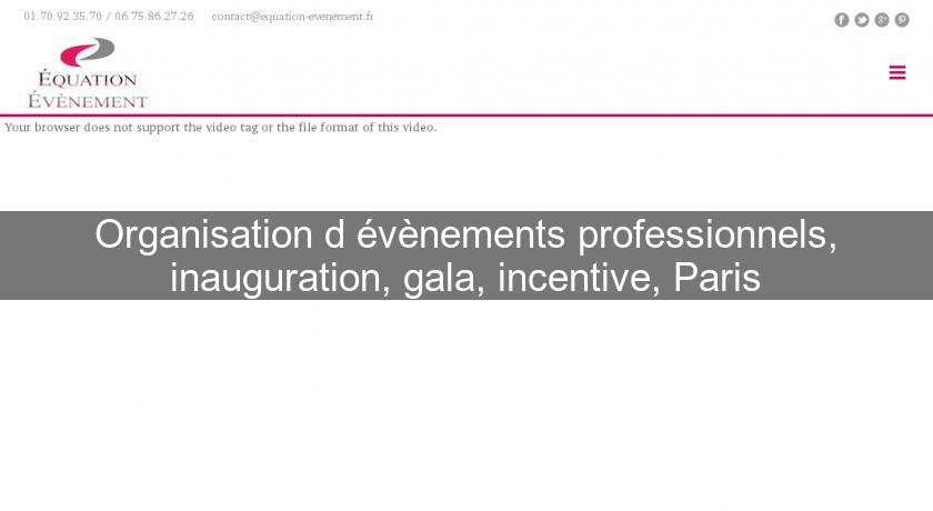 Organisation d'évènements professionnels, inauguration, gala, incentive, Paris
