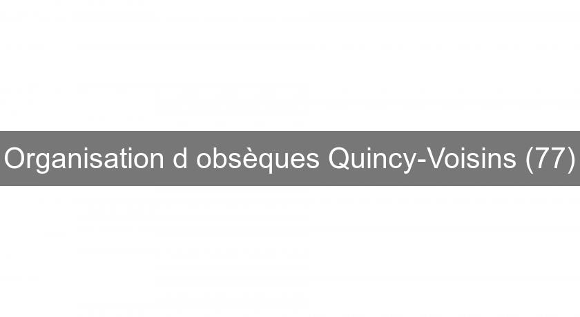 Organisation d'obsèques Quincy-Voisins (77) Organisation d'obsèques Quincy-Voisins (77)
