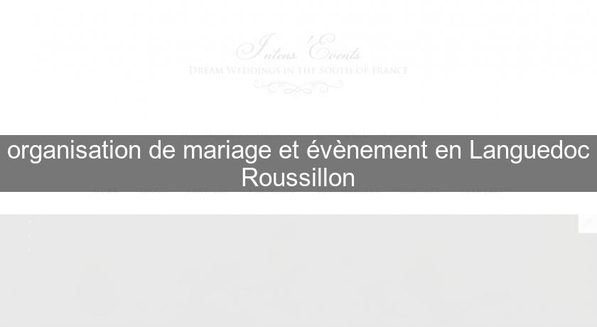 organisation de mariage et évènement en Languedoc Roussillon