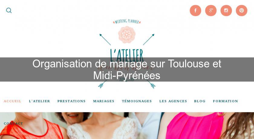 Organisation de mariage sur Toulouse et Midi-Pyrénées
