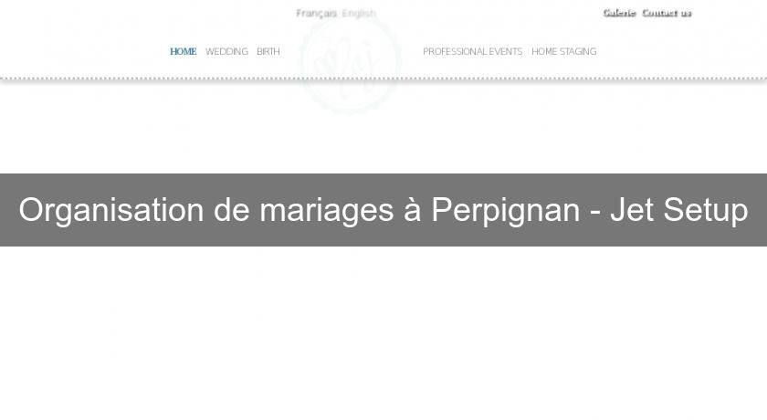 Organisation de mariages à Perpignan - Jet Setup