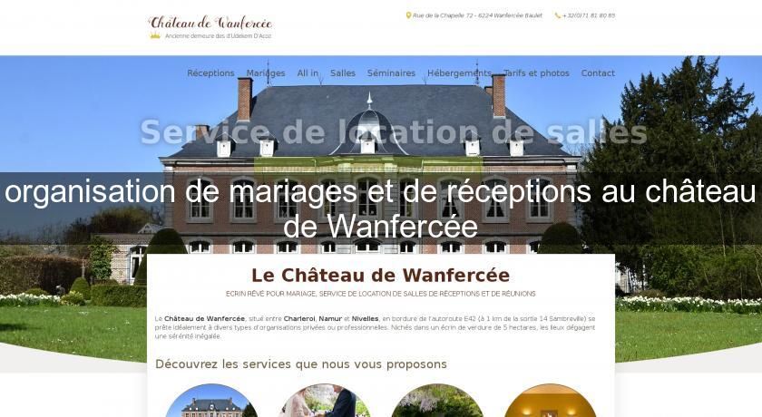 organisation de mariages et de réceptions au château de Wanfercée organisation de mariages et de réceptions au château de Wanfercée
