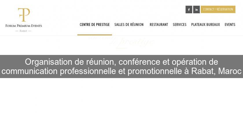 Organisation de réunion, conférence et opération de communication professionnelle et promotionnelle à Rabat, Maroc