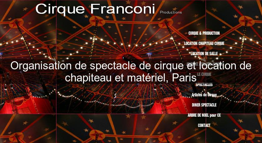 Organisation de spectacle de cirque et location de chapiteau et matériel, Paris Organisation de spectacle de cirque et location de chapiteau et matériel, Paris