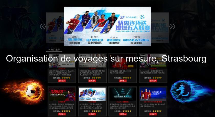 Organisation de voyages sur mesure, Strasbourg 