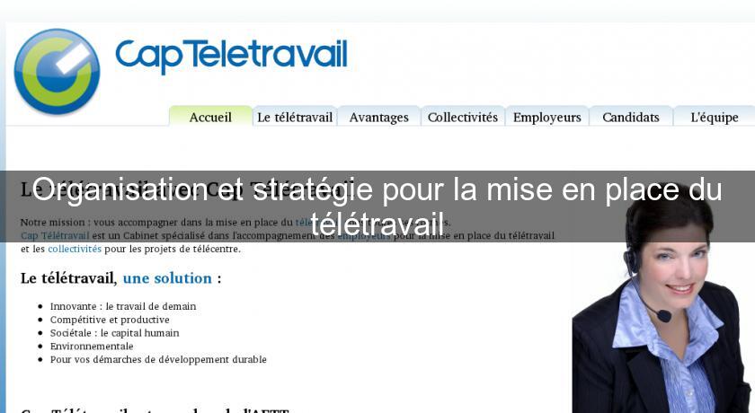 Organisation et stratégie pour la mise en place du télétravail Organisation et stratégie pour la mise en place du télétravail
