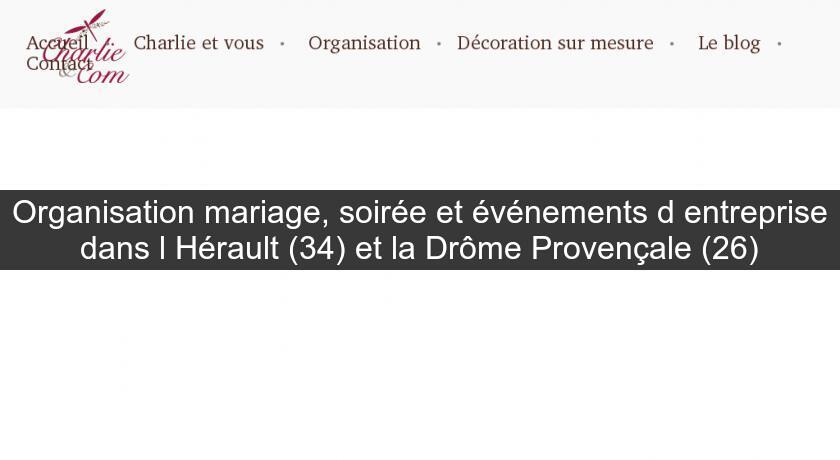 Organisation mariage, soirée et événements d'entreprise dans l'Hérault (34) et la Drôme Provençale (26)