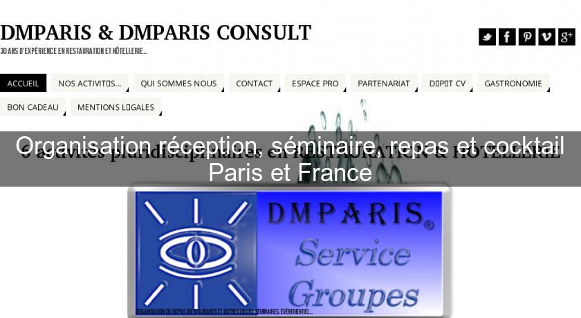 Organisation réception, séminaire, repas et cocktail Paris et France Organisation réception, séminaire, repas et cocktail Paris et France