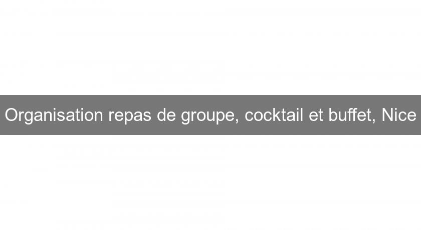 Organisation repas de groupe, cocktail et buffet, Nice Organisation repas de groupe, cocktail et buffet, Nice