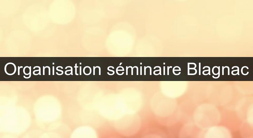Organisation séminaire Blagnac Organisation séminaire Blagnac