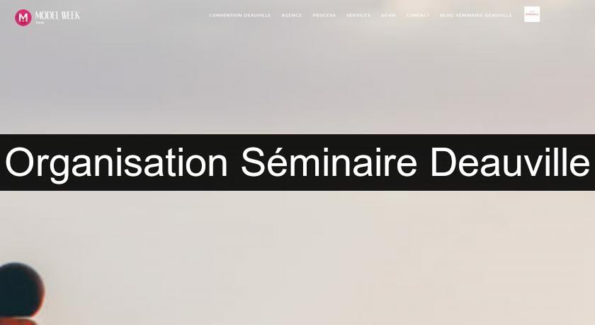 Organisation Séminaire Deauville Organisation Séminaire Deauville