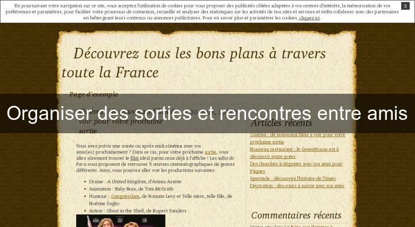 Organiser des sorties et rencontres entre amis Organiser des sorties et rencontres entre amis