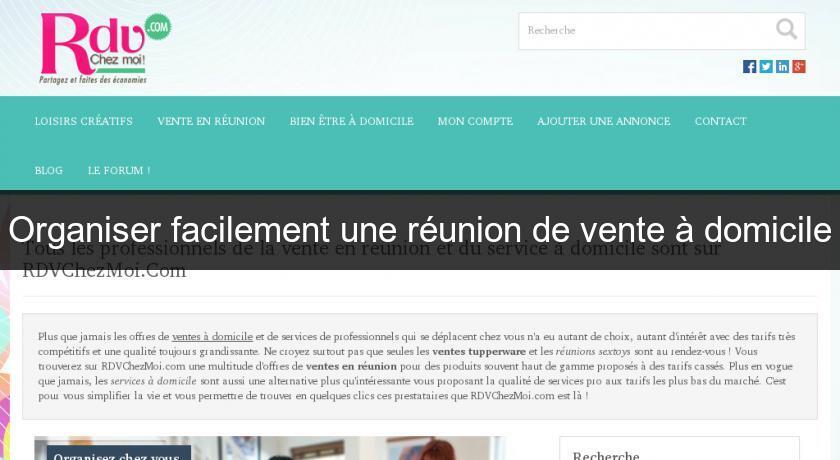 Organiser facilement une réunion de vente à domicile Organiser facilement une réunion de vente à domicile