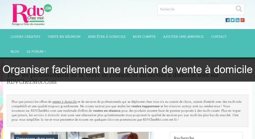 Organiser facilement une réunion de vente à domicile