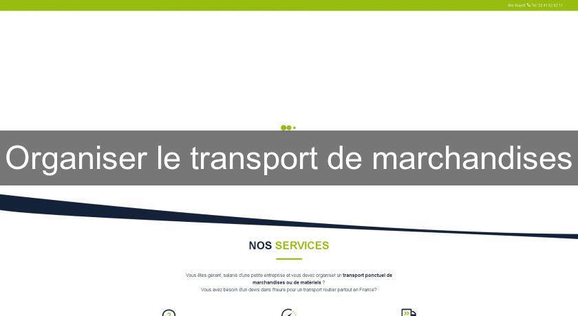Organiser le transport de marchandises Organiser le transport de marchandises