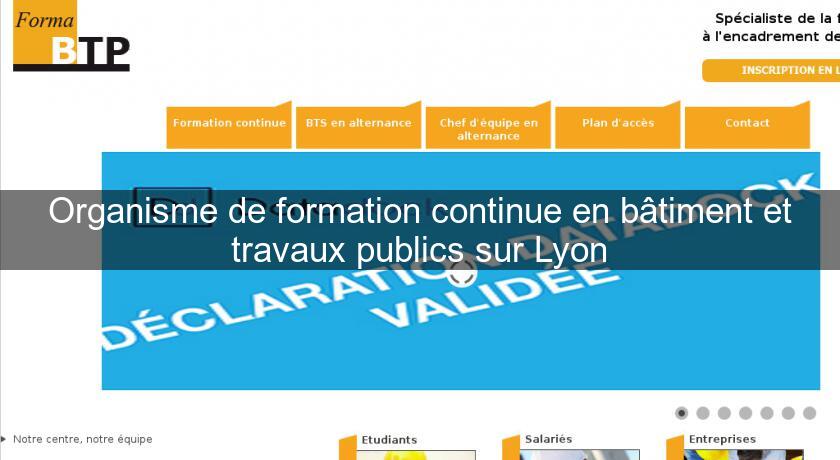 Organisme de formation continue en bâtiment et travaux publics sur Lyon Organisme de formation continue en bâtiment et travaux publics sur Lyon