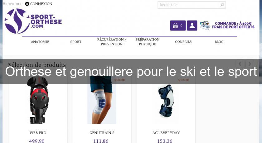 Orthese et genouillere pour le ski et le sport Orthese et genouillere pour le ski et le sport