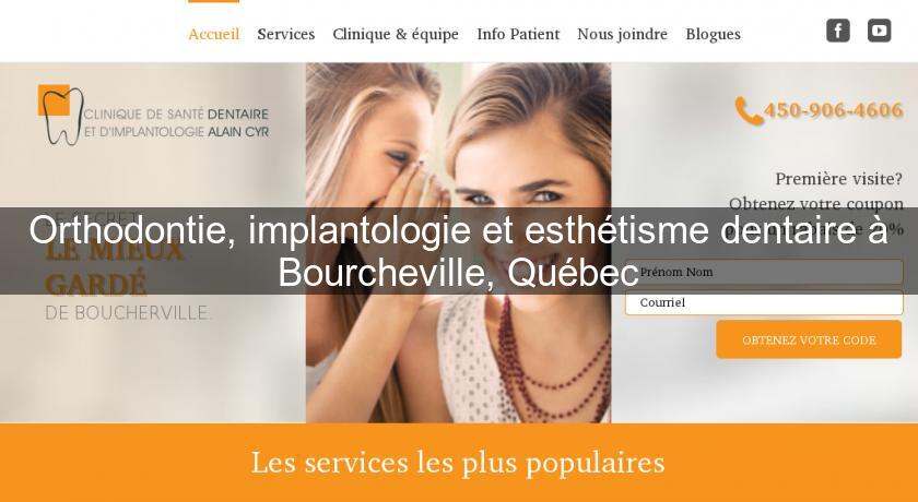 Orthodontie, implantologie et esthétisme dentaire à Bourcheville, Québec