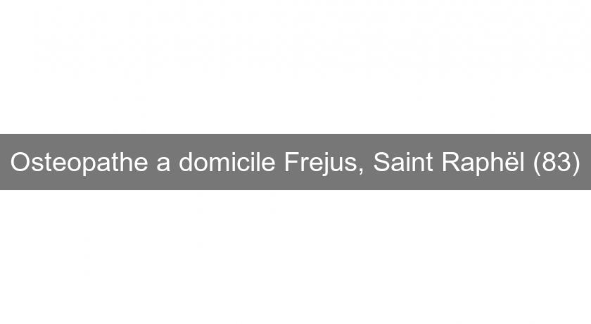 Osteopathe a domicile Frejus, Saint Raphël (83) Osteopathe a domicile Frejus, Saint Raphël (83)