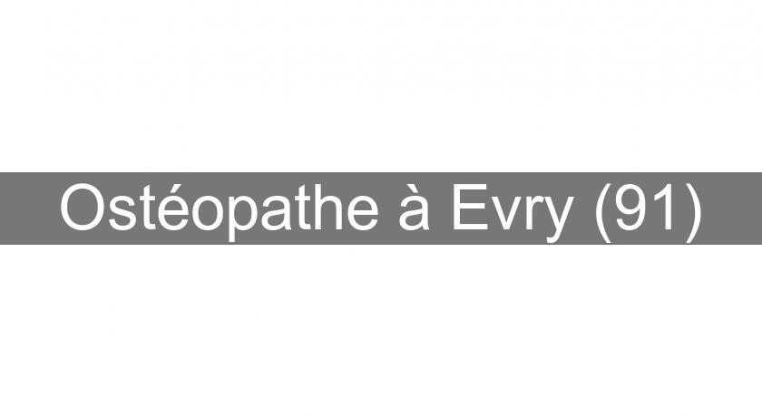 Ostéopathe à Evry (91) Ostéopathe à Evry (91)