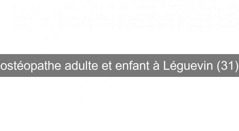 ostéopathe adulte et enfant à Léguevin (31) ostéopathe adulte et enfant à Léguevin (31)