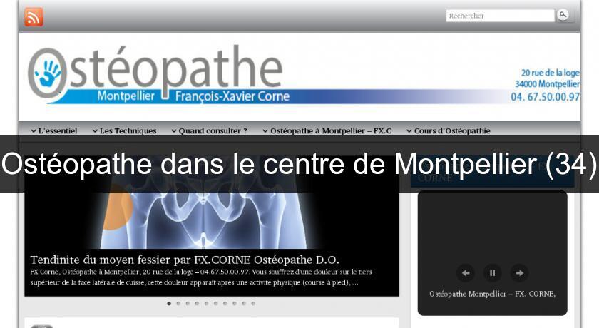 Ostéopathe dans le centre de Montpellier (34) Ostéopathe dans le centre de Montpellier (34)