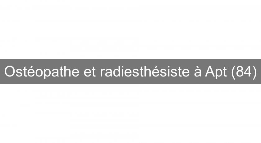 Ostéopathe et radiesthésiste à Apt (84)