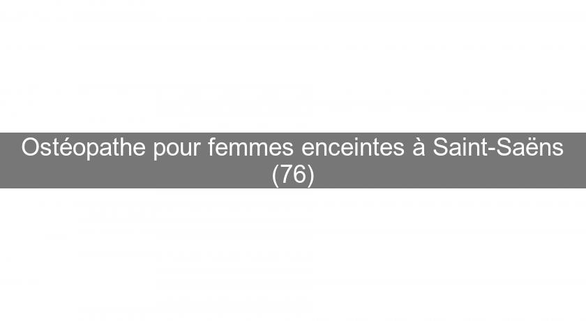 Ostéopathe pour femmes enceintes à Saint-Saëns (76)