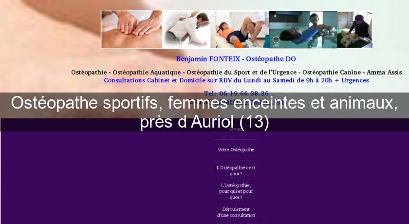 Ostéopathe sportifs, femmes enceintes et animaux, près d'Auriol (13) Ostéopathe sportifs, femmes enceintes et animaux, près d'Auriol (13)