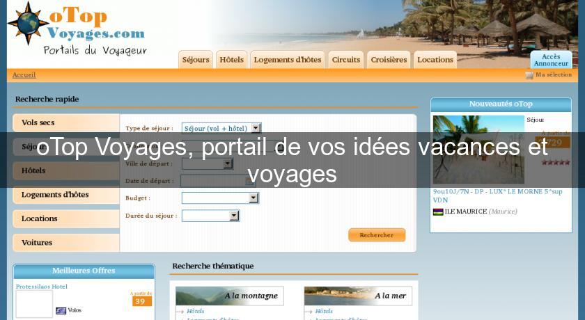 oTop Voyages, portail de vos idées vacances et voyages oTop Voyages, portail de vos idées vacances et voyages