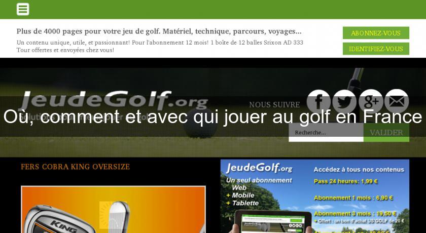 Où, comment et avec qui jouer au golf en France Où, comment et avec qui jouer au golf en France