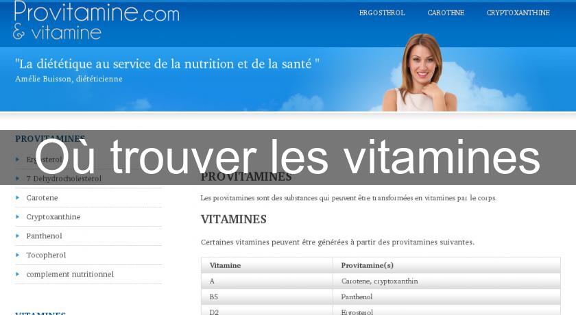 Où trouver les vitamines Où trouver les vitamines