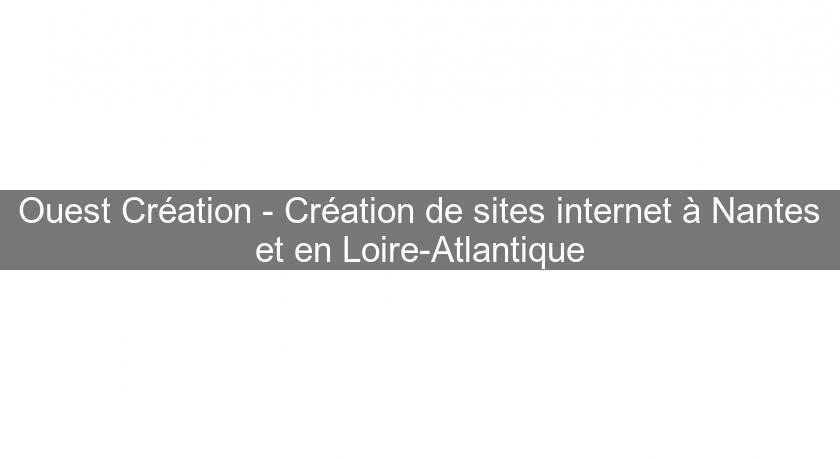 Ouest Création - Création de sites internet à Nantes et en Loire-Atlantique Ouest Création - Création de sites internet à Nantes et en Loire-Atlantique