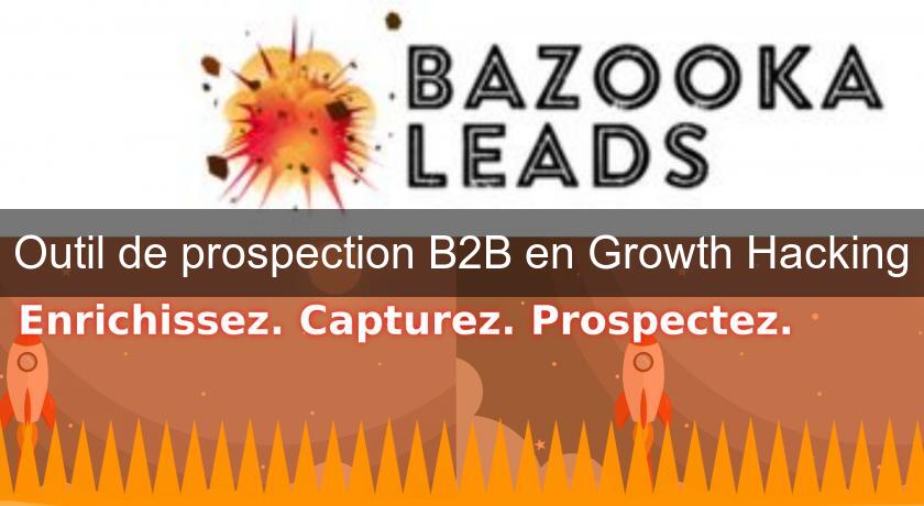 Outil de prospection B2B en Growth Hacking Outil de prospection B2B en Growth Hacking