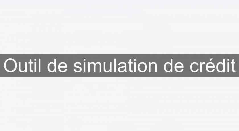 Outil de simulation de crédit Outil de simulation de crédit
