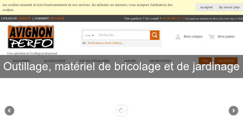 Outillage, matériel de bricolage et de jardinage Outillage, matériel de bricolage et de jardinage