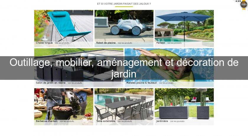 Outillage, mobilier, aménagement et décoration de jardin