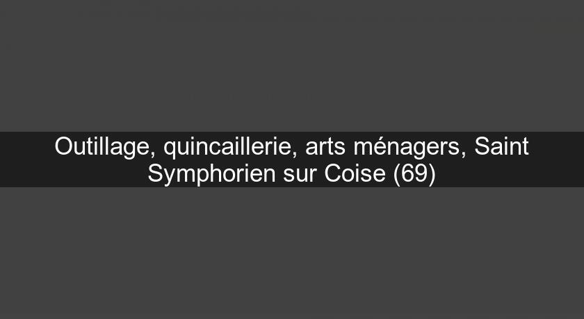 Outillage, quincaillerie, arts ménagers, Saint Symphorien sur Coise (69)