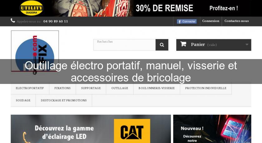 Outillage électro portatif, manuel, visserie et accessoires de bricolage Outillage électro portatif, manuel, visserie et accessoires de bricolage