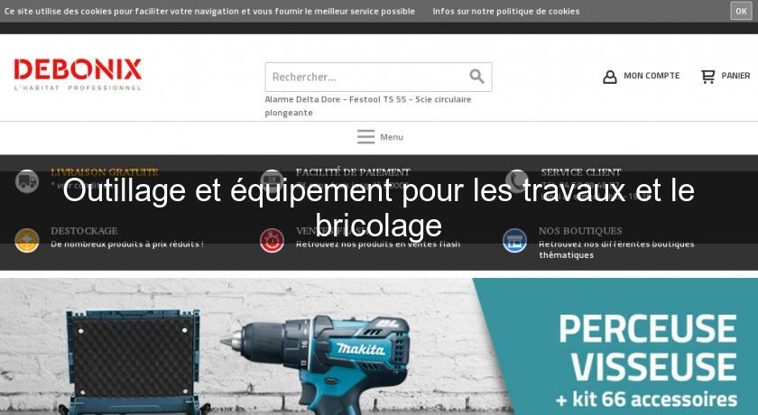 Outillage et équipement pour les travaux et le bricolage