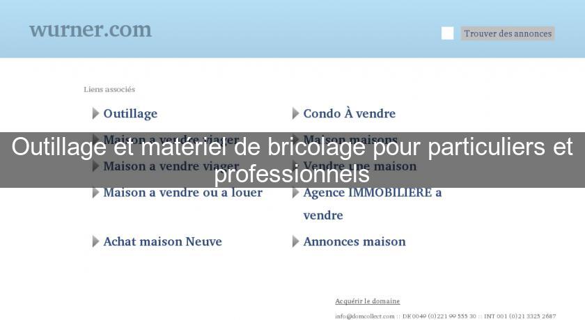 Outillage et matériel de bricolage pour particuliers et professionnels Outillage et matériel de bricolage pour particuliers et professionnels