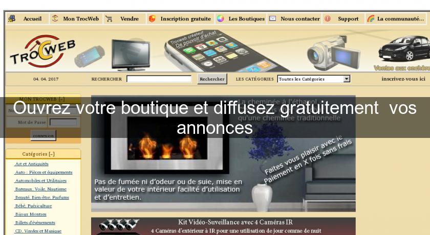 Ouvrez votre boutique et diffusez gratuitement vos annonces Ouvrez votre boutique et diffusez gratuitement vos annonces