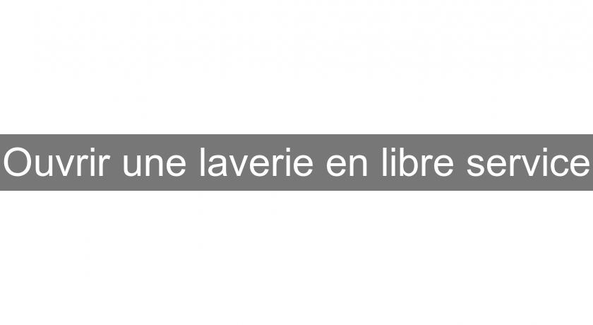 Ouvrir une laverie en libre service Ouvrir une laverie en libre service