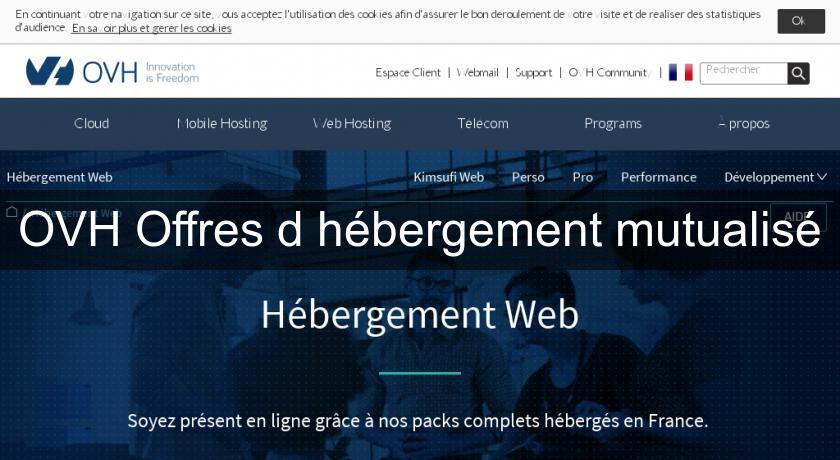 OVH Offres d'hébergement mutualisé OVH Offres d'hébergement mutualisé