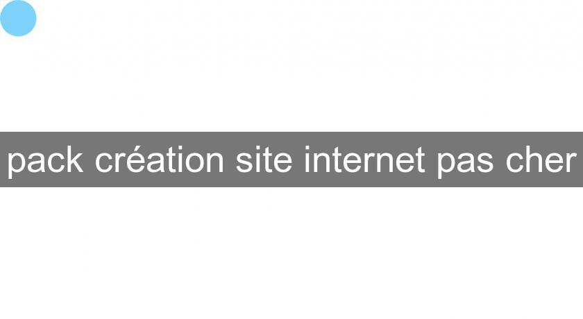 pack création site internet pas cher