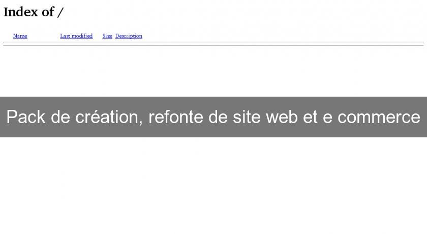 Pack de création, refonte de site web et e commerce Pack de création, refonte de site web et e commerce